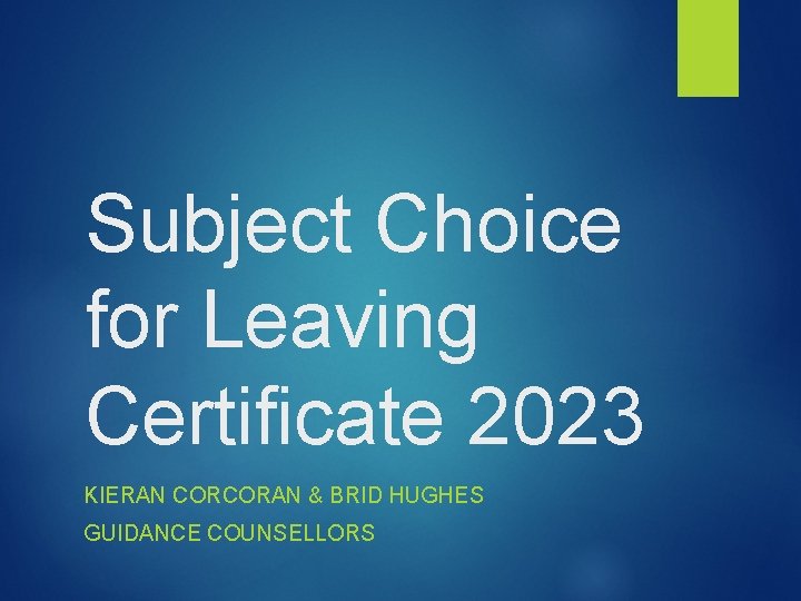 Subject Choice for Leaving Certificate 2023 KIERAN CORCORAN & BRID HUGHES GUIDANCE COUNSELLORS 