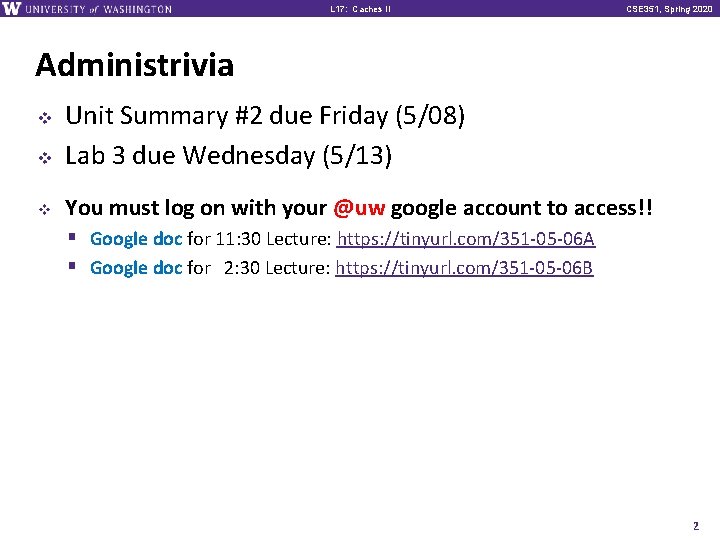 L 17: Caches II CSE 351, Spring 2020 Administrivia v Unit Summary #2 due