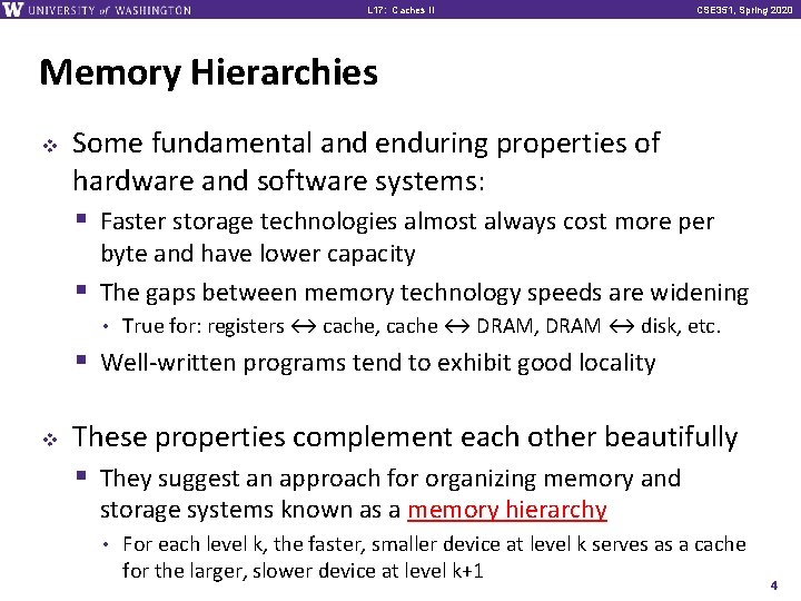 L 17: Caches II CSE 351, Spring 2020 Memory Hierarchies v Some fundamental and