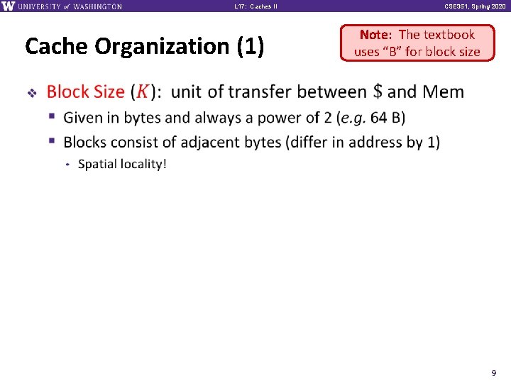 L 17: Caches II Cache Organization (1) CSE 351, Spring 2020 Note: The textbook