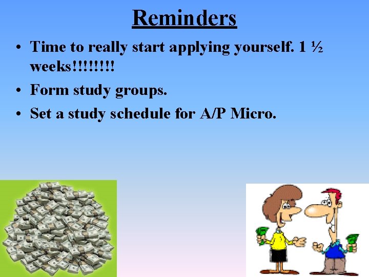 Reminders • Time to really start applying yourself. 1 ½ weeks!!!! • Form study