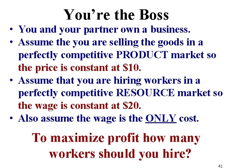 You’re the Boss • You and your partner own a business. • Assume the