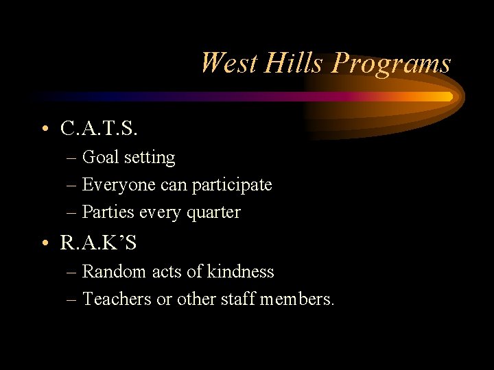 West Hills Programs • C. A. T. S. – Goal setting – Everyone can