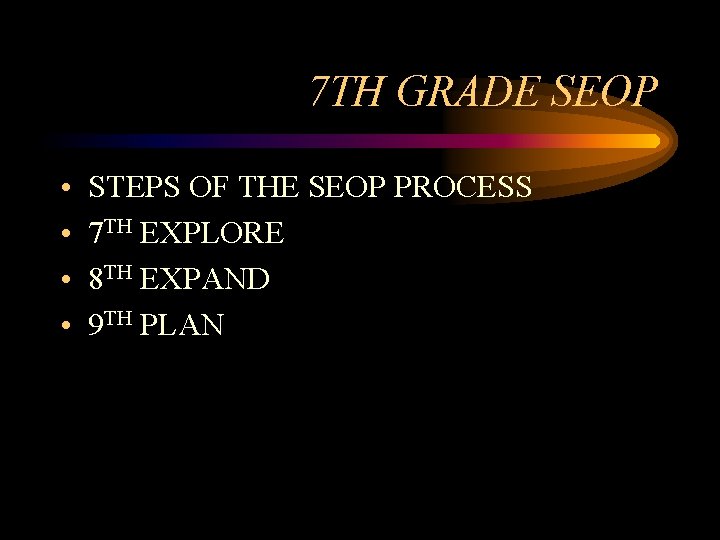 7 TH GRADE SEOP • • STEPS OF THE SEOP PROCESS 7 TH EXPLORE