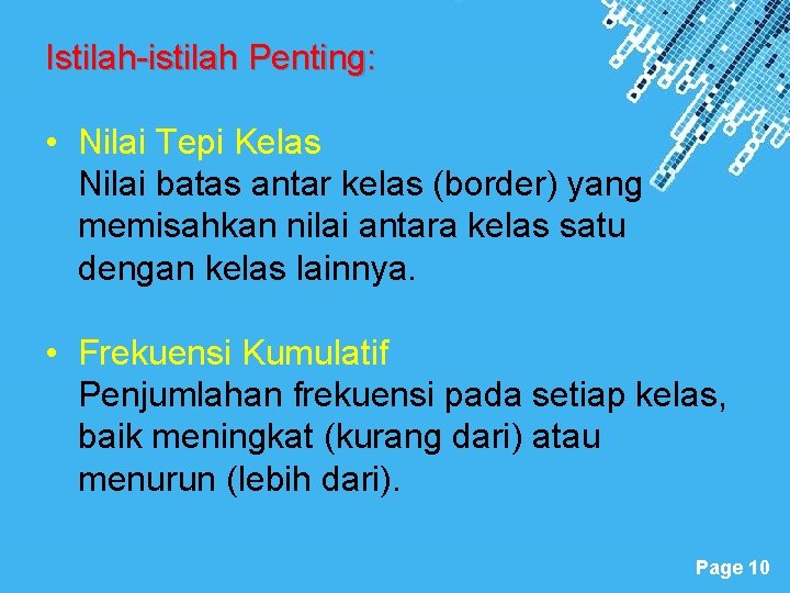 Istilah-istilah Penting: • Nilai Tepi Kelas Nilai batas antar kelas (border) yang memisahkan nilai