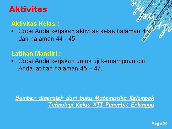 Aktivitas Kelas : • Coba Anda kerjakan aktivitas kelas halaman 43 dan halaman 44