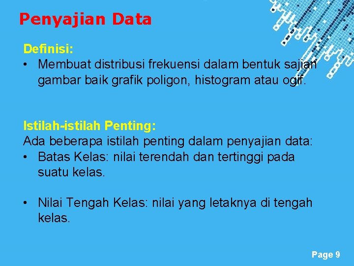 Penyajian Data Definisi: • Membuat distribusi frekuensi dalam bentuk sajian gambar baik grafik poligon,