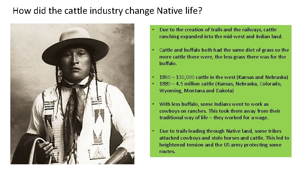 How did the cattle industry change Native life? • Due to the creation of