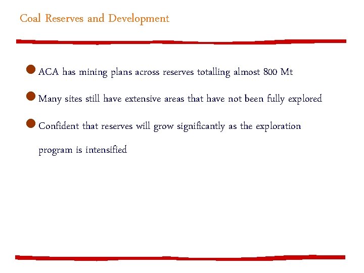Coal Reserves and Development l ACA has mining plans across reserves totalling almost 800