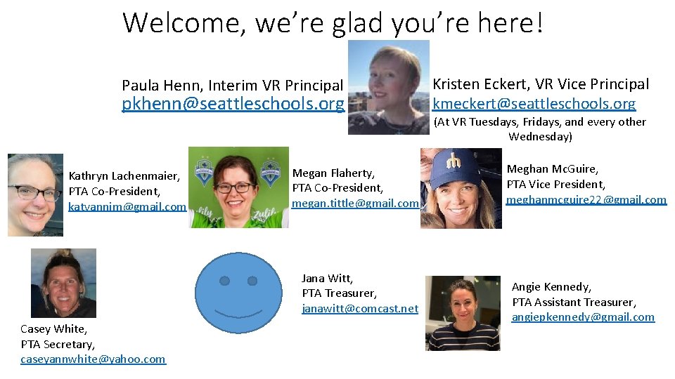 Welcome, we’re glad you’re here! Paula Henn, Interim VR Principal pkhenn@seattleschools. org Kathryn Lachenmaier,