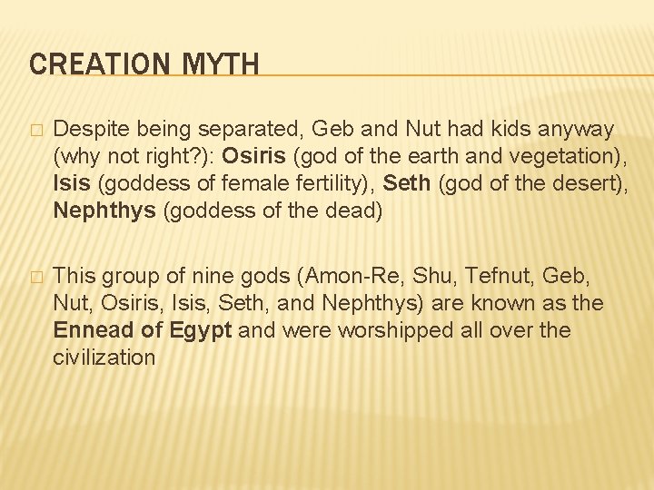 CREATION MYTH � Despite being separated, Geb and Nut had kids anyway (why not