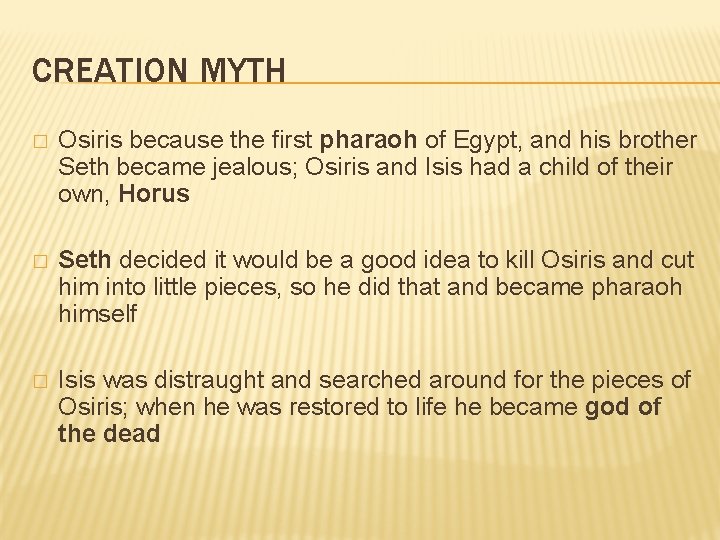 CREATION MYTH � Osiris because the first pharaoh of Egypt, and his brother Seth