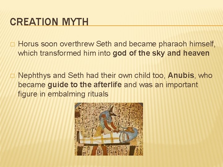 CREATION MYTH � Horus soon overthrew Seth and became pharaoh himself, which transformed him