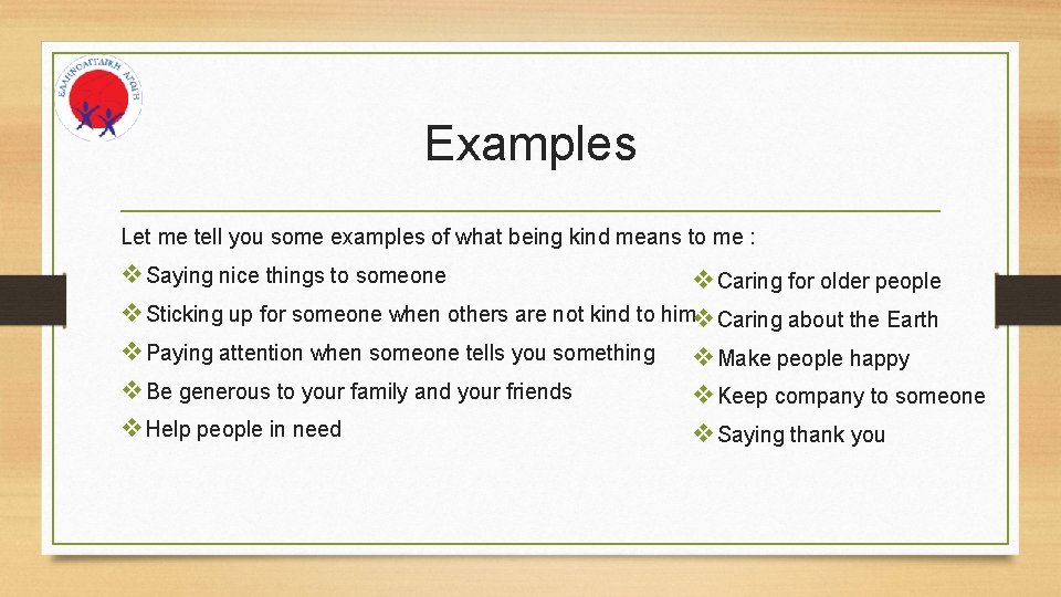 Examples Let me tell you some examples of what being kind means to me