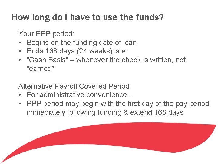 How long do I have to use the funds? Your PPP period: • Begins How long do I have to use the funds? Your PPP period: • Begins