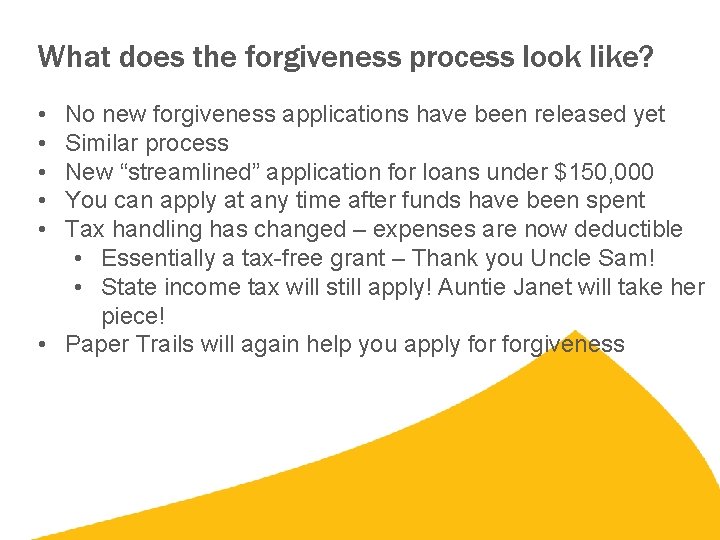 What does the forgiveness process look like? • • • No new forgiveness applications What does the forgiveness process look like? • • • No new forgiveness applications
