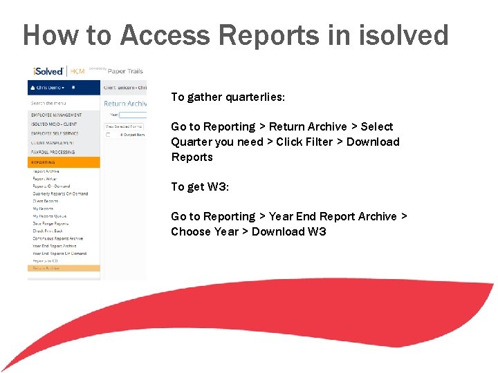 How to Access Reports in isolved To gather quarterlies: Go to Reporting > Return How to Access Reports in isolved To gather quarterlies: Go to Reporting > Return