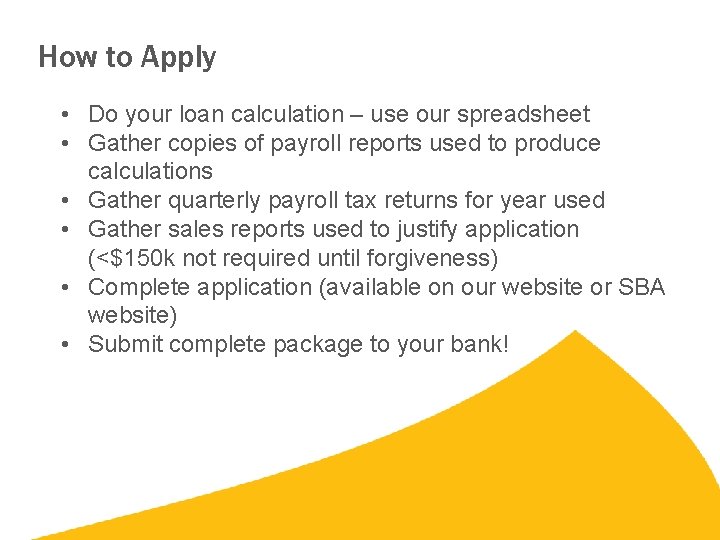 How to Apply • Do your loan calculation – use our spreadsheet • Gather How to Apply • Do your loan calculation – use our spreadsheet • Gather