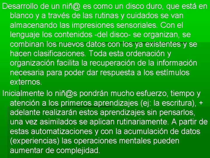 Desarrollo de un niñ@ es como un disco duro, que está en blanco y