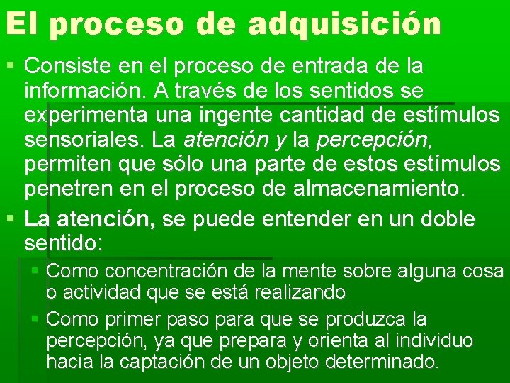El proceso de adquisición Consiste en el proceso de entrada de la información. A