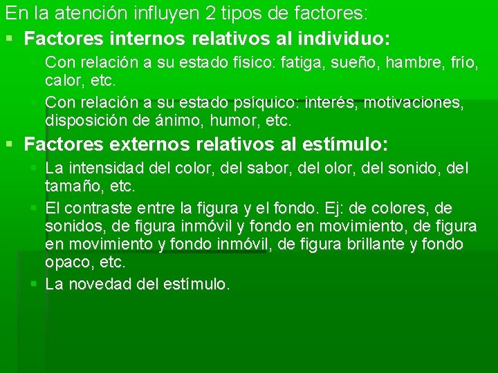 En la atención influyen 2 tipos de factores: Factores internos relativos al individuo: Con