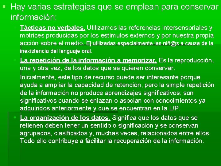  Hay varias estrategias que se emplean para conservar información: Tácticas no verbales. Utilizamos