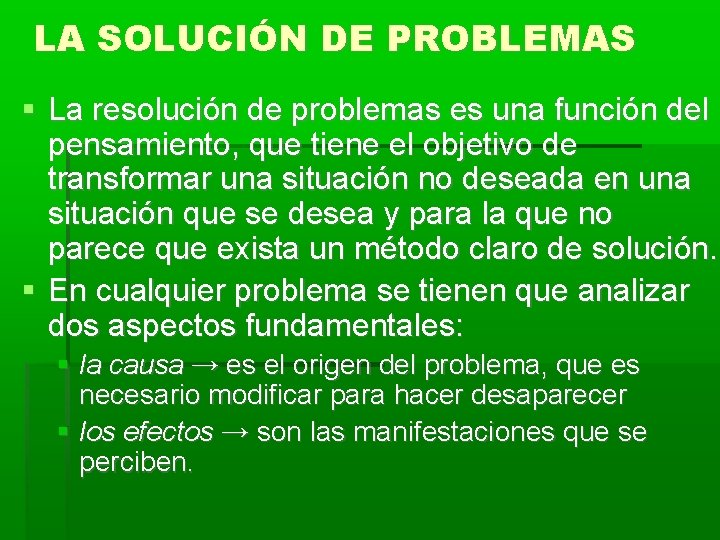 LA SOLUCIÓN DE PROBLEMAS La resolución de problemas es una función del pensamiento, que