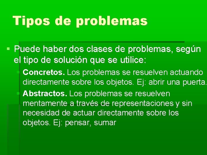 Tipos de problemas Puede haber dos clases de problemas, según el tipo de solución