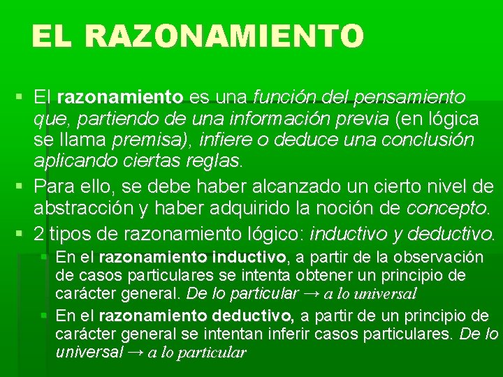 EL RAZONAMIENTO El razonamiento es una función del pensamiento que, partiendo de una información