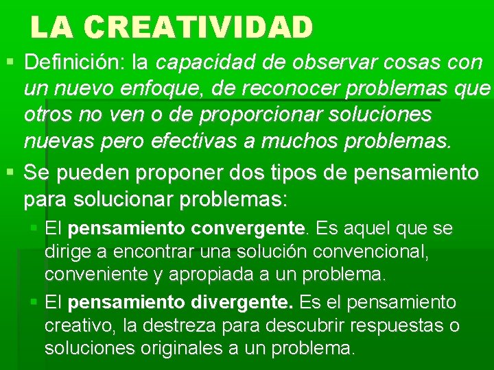 LA CREATIVIDAD Definición: la capacidad de observar cosas con un nuevo enfoque, de reconocer