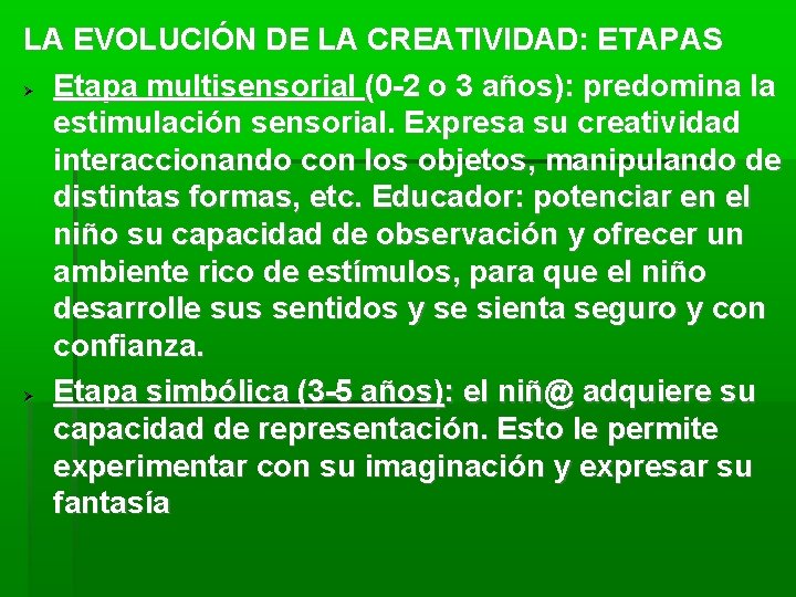 LA EVOLUCIÓN DE LA CREATIVIDAD: ETAPAS Etapa multisensorial (0 2 o 3 años): predomina