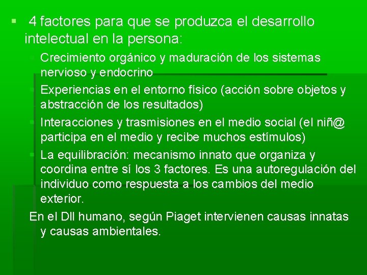  4 factores para que se produzca el desarrollo intelectual en la persona: Crecimiento