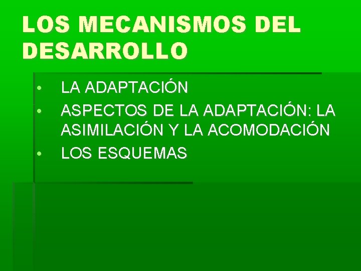 LOS MECANISMOS DEL DESARROLLO • • • LA ADAPTACIÓN ASPECTOS DE LA ADAPTACIÓN: LA