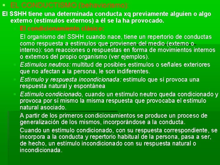  EL CONDUCTISMO (behaviorismo): El SSHH tiene una determinada conducta xq previamente alguien o