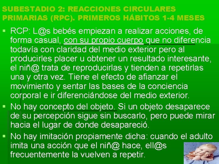 SUBESTADIO 2: REACCIONES CIRCULARES PRIMARIAS (RPC). PRIMEROS HÁBITOS 1 -4 MESES RCP: L@s bebés