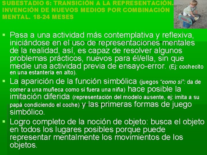 SUBESTADIO 6: TRANSICIÓN A LA REPRESENTACIÓN. INVENCIÓN DE NUEVOS MEDIOS POR COMBINACIÓN MENTAL. 18