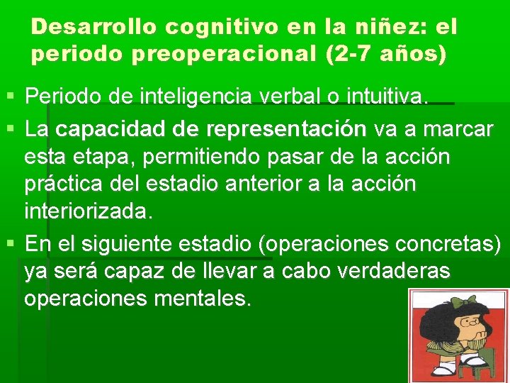 Desarrollo cognitivo en la niñez: el periodo preoperacional (2 -7 años) Periodo de inteligencia