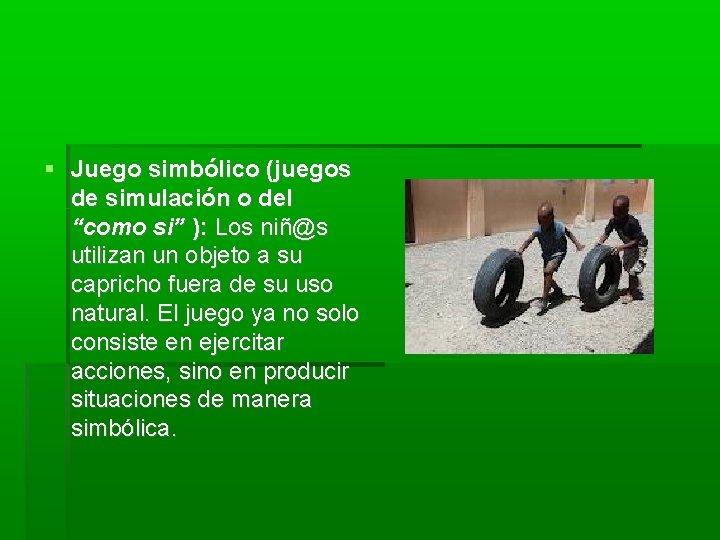  Juego simbólico (juegos de simulación o del “como si” ): Los niñ@s utilizan