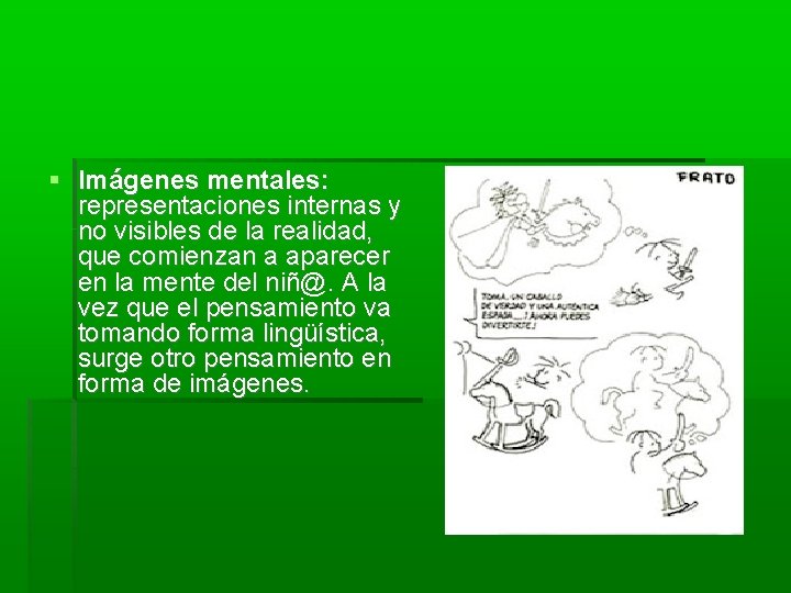  Imágenes mentales: representaciones internas y no visibles de la realidad, que comienzan a