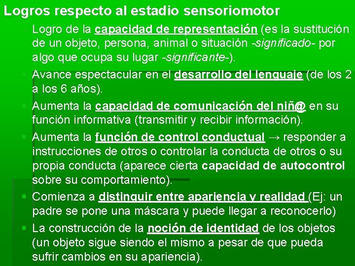 Logros respecto al estadio sensoriomotor Logro de la capacidad de representación (es la sustitución