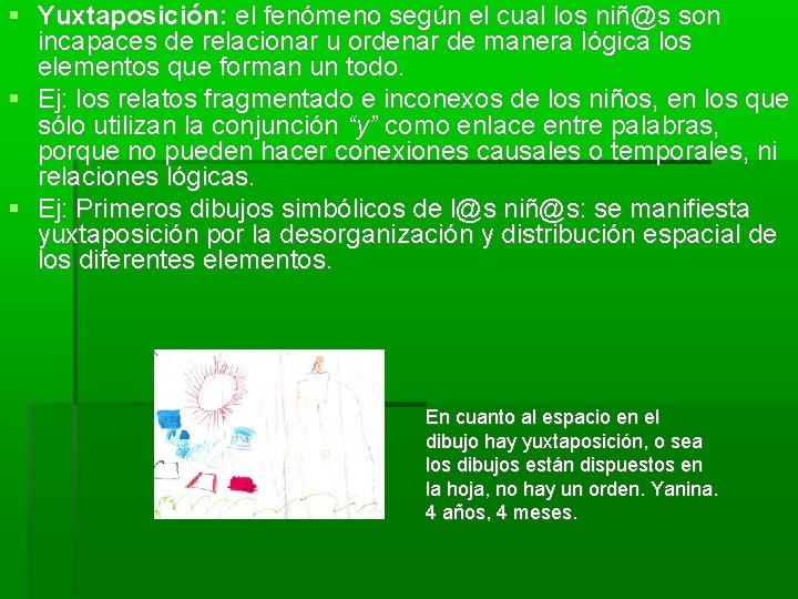  Yuxtaposición: el fenómeno según el cual los niñ@s son incapaces de relacionar u
