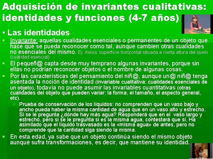 Adquisición de invariantes cualitativas: identidades y funciones (4 -7 años) • Las identidades Invariante: