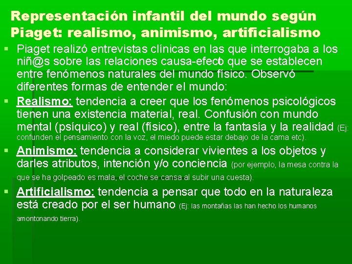 Representación infantil del mundo según Piaget: realismo, animismo, artificialismo Piaget realizó entrevistas clínicas en