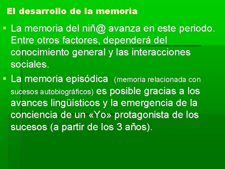 El desarrollo de la memoria La memoria del niñ@ avanza en este periodo. Entre