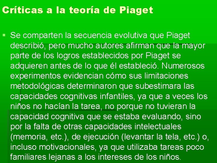 Críticas a la teoría de Piaget Se comparten la secuencia evolutiva que Piaget describió,