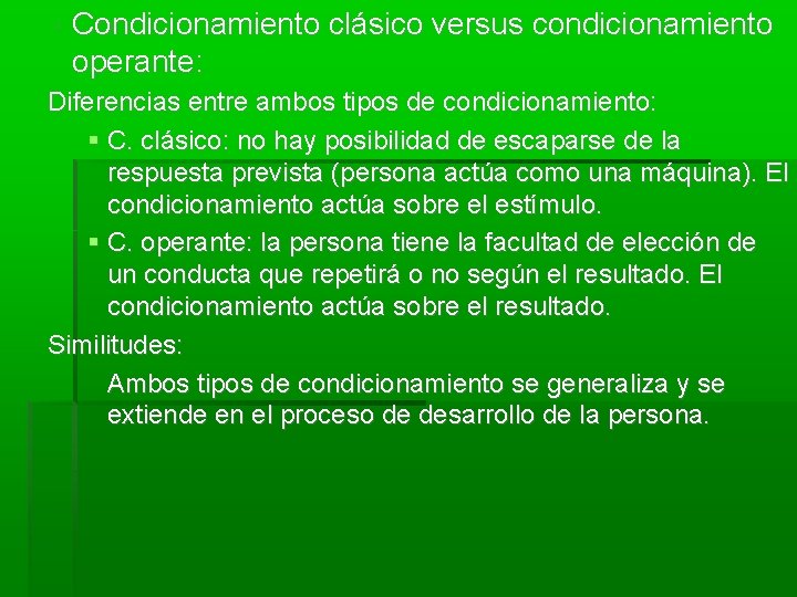  Condicionamiento clásico versus condicionamiento operante: Diferencias entre ambos tipos de condicionamiento: C. clásico: