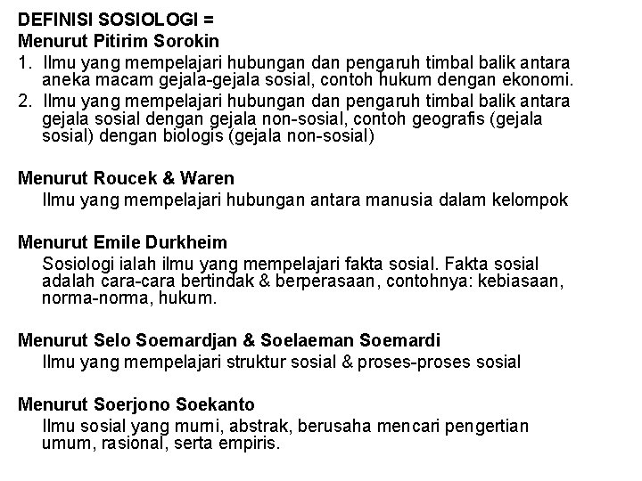 DEFINISI SOSIOLOGI = Menurut Pitirim Sorokin 1. Ilmu yang mempelajari hubungan dan pengaruh timbal