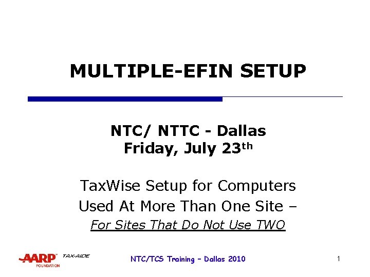 MULTIPLE-EFIN SETUP NTC/ NTTC - Dallas Friday, July 23 th Tax. Wise Setup for