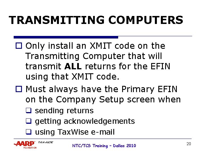 TRANSMITTING COMPUTERS o Only install an XMIT code on the Transmitting Computer that will