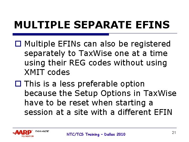 MULTIPLE SEPARATE EFINS o Multiple EFINs can also be registered separately to Tax. Wise